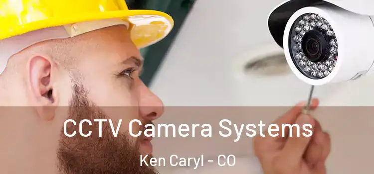 CCTV Camera Systems Ken Caryl - CO