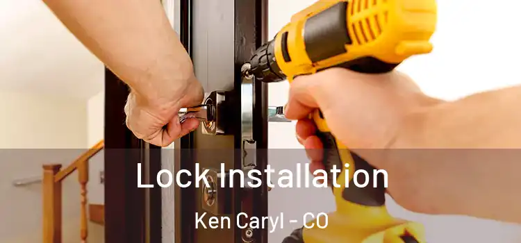 Lock Installation Ken Caryl - CO