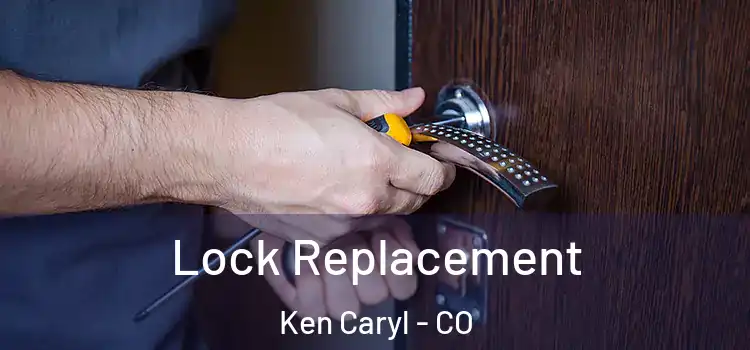 Lock Replacement Ken Caryl - CO