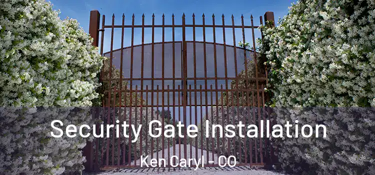 Security Gate Installation Ken Caryl - CO